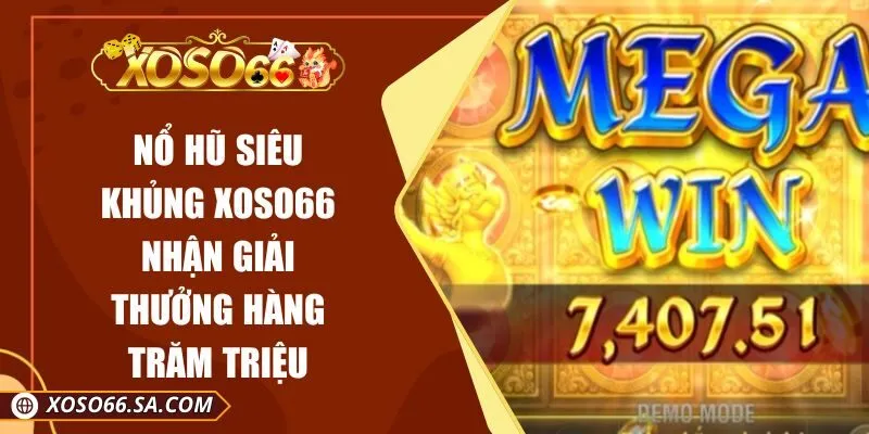 Nổ Hũ Siêu Khủng XOSO66 Nhận Giải Thưởng Hàng Trăm Triệu