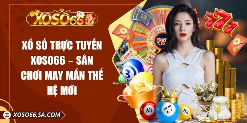 Xổ Số Trực Tuyến XOSO66 – Sân Chơi May Mắn Thế Hệ Mới