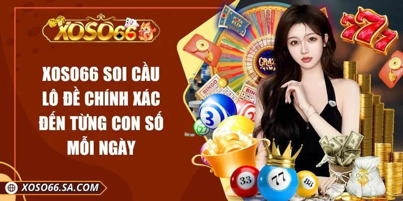 XOSO66 Soi Cầu Lô Đề Chính Xác Đến Từng Con Số Mỗi Ngày